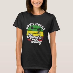 T-shirt Ne Vous Inquiétez Pas D'Une Chose Jamaïcaine Rasta