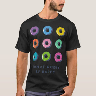 T-shirt Ne vous inquiétez pas être heureux fête d'annivers