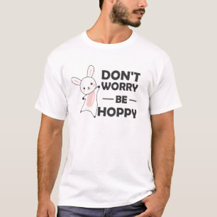 T-shirt Ne vous inquiétez pas être Hoppy - Drôle lapin lap