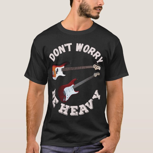 T-shirt Ne vous inquiétez pas être lourd - Guitare et bass (Devant)
