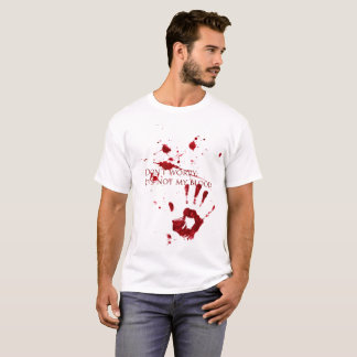 T-shirt Ne vous inquiétez pas, il n'est pas mon sang