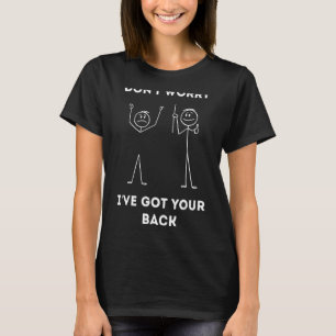 T-shirt Ne vous inquiétez pas j'ai eu votre dos Stick Dude