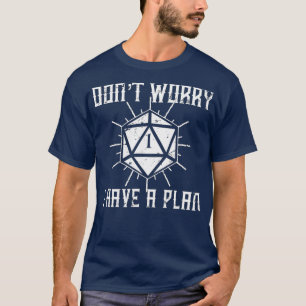 T-shirt Ne vous inquiétez pas j'ai un plan Dungeons D20 Fu