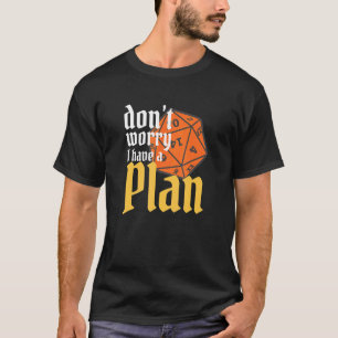 T-shirt Ne vous inquiétez pas j'ai un plan Nerdy RPG Gamer