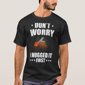 T-shirt Ne vous inquiétez pas Je l'ai serré dans mes bras 
