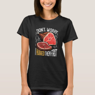 T-shirt Ne vous inquiétez pas, je les ai serrés le boucher