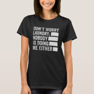 T-shirt Ne vous inquiétez pas Lave-linge Personne ne me fa