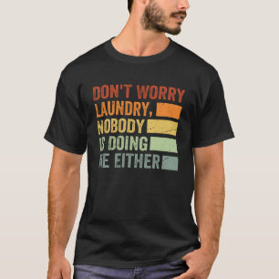T-shirt Ne vous inquiétez pas Lave-linge Personne ne me fa