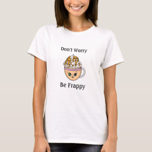 T-shirt Ne vous inquiétez pas, soyez heureux avec un petit