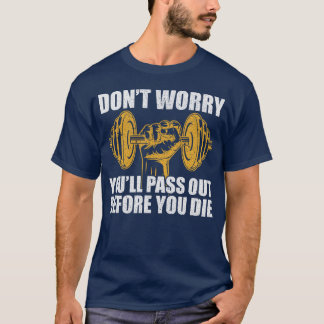 T-shirt Ne vous inquiétez pas, vous vous évanouirez avant