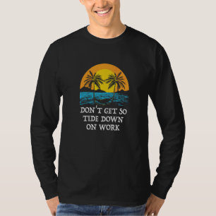 T-shirt Ne vous laissez pas autant décourager par le trava