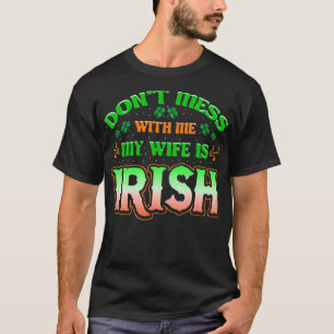 T-shirt Ne Vous Manquez Pas Avec Moi Mes Femmes Irlandaise