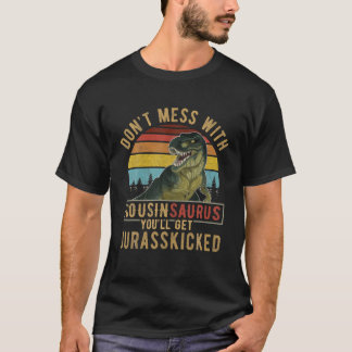 T-shirt Ne vous mêlez pas de Cousinsaurus, vous obtiendrez