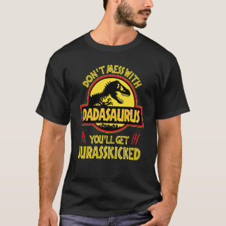 T-shirt Ne vous mêlez pas de Dadasaurus, vous obtiendrez J