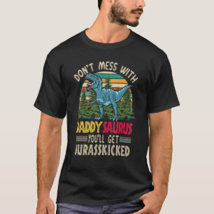 T-shirt Ne vous mêlez pas de Daddysaurus, vous obtiendrez