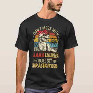 T-shirt Ne vous mêlez pas de Mamasaurus, vous obtiendrez J