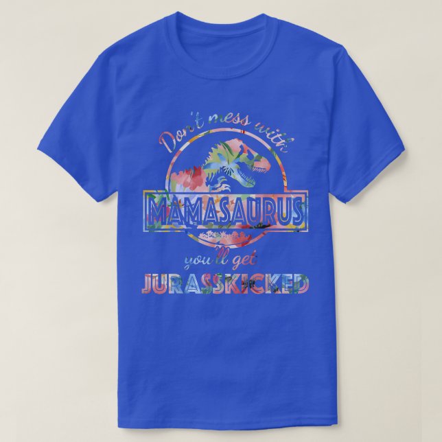 T-shirt Ne vous mêlez pas de Mamasaurus, vous obtiendrez J (Design devant)