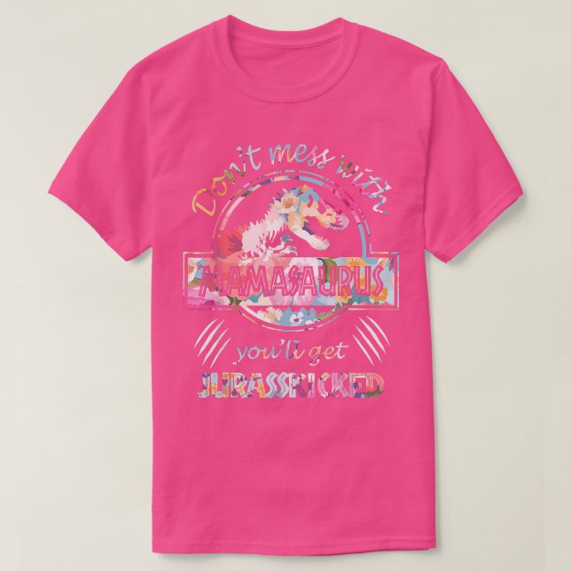 T-shirt Ne vous mêlez pas de Mamasaurus, vous obtiendrez J (Design devant)