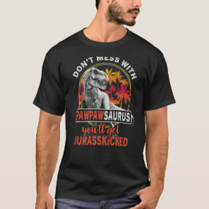 T-shirt Ne vous mêlez pas de Pawpawsaurus, vous obtiendrez