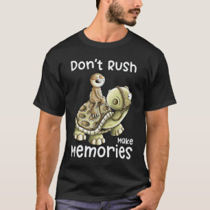 T-shirt Ne vous précipitez pas Faites des souvenirs La par