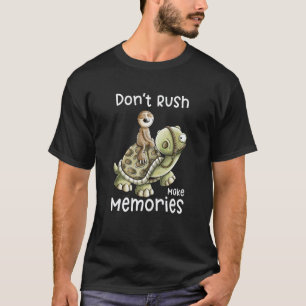 T-shirt Ne vous précipitez pas Faites des souvenirs La par