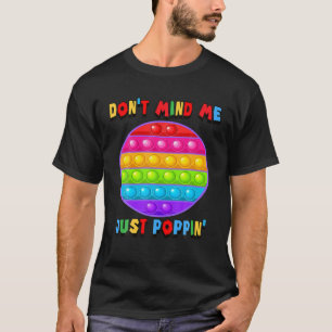 T-shirt Ne vous souciez pas de moi juste Poppin' Cercle To