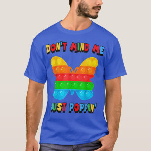 T-shirt Ne vous souciez pas de moi juste Poppin's Butterfl