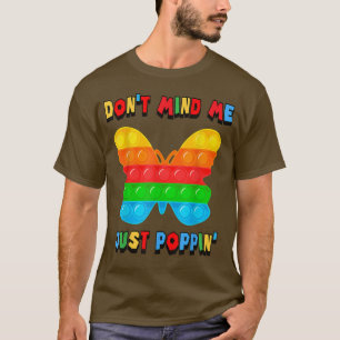 T-shirt Ne vous souciez pas de moi juste Poppin's Butterfl