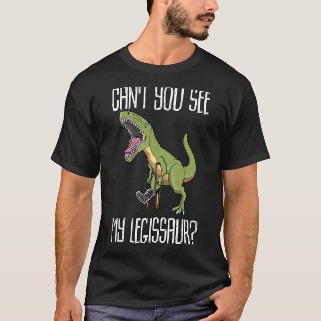 T-shirt Ne voyez-vous pas mon Legissaur Broken Leg Dinosau (Devant)