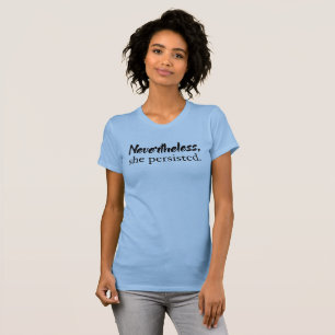 T-shirt Néanmoins, elle a persisté chemise