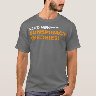 T-shirt Nécessité de nouvelles théories du complot