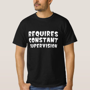 T-shirt Nécessite une surveillance constante