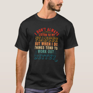 T-shirt N'écoutez pas toujours la fiancée, mais les choses