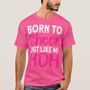T-shirt Née pour encourager tout comme ma mère Cheerlead m
