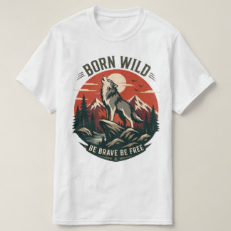 T-shirt Née sauvage Sois courageuse Sois libre Aventure du