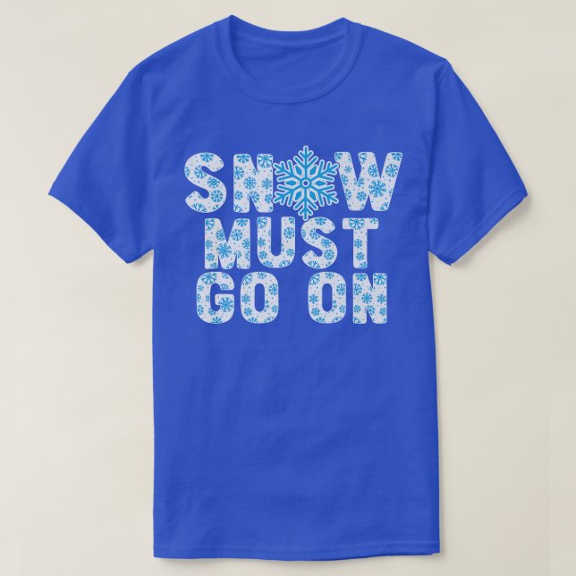 T-shirt Neige Doit Aller Sur La Glace Froid Saison D'Hiver (Design devant)