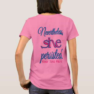 T-shirt N'empêche qu'elle a persisté Nom personnalisé