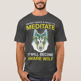 T-shirt N'Enseignez Jamais Un Loup À Méditer Une Tête De L
