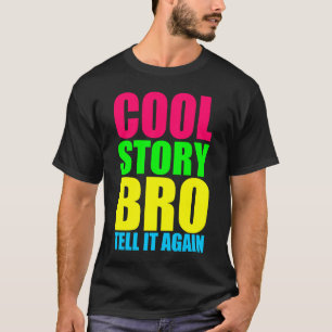 T-shirt Neon Cool Story Bro