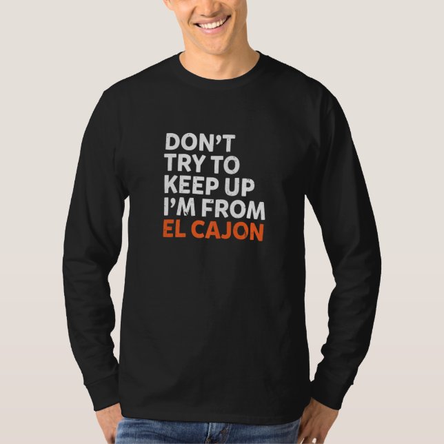 T-shirt N'Essayez pas de garder El Cajon Hometown Californ (Devant)