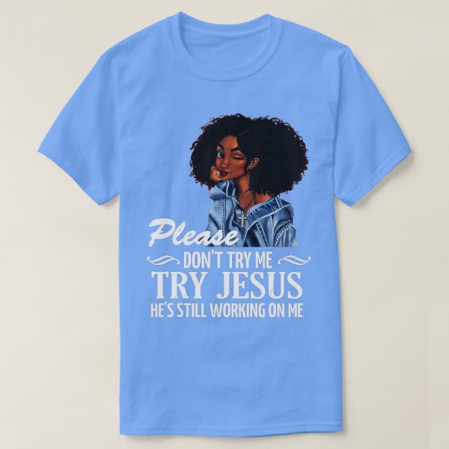 T-shirt N'essayez pas de m'essayer à Jésus où il travaille (Design devant)