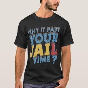 T-shirt n'est-ce pas après votre peine de prison trump