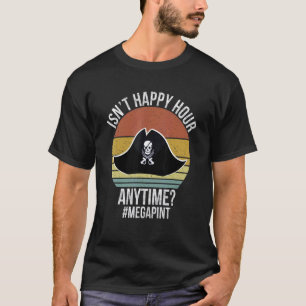 T-shirt N'est pas Happy Hour En tout temps Mega Pint Jour