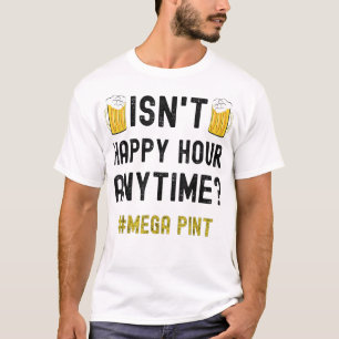 T-shirt N'est pas une bonne heure en tout temps Mega Pint