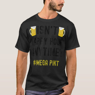 T-shirt N'est pas une bonne heure en tout temps Mega Pint