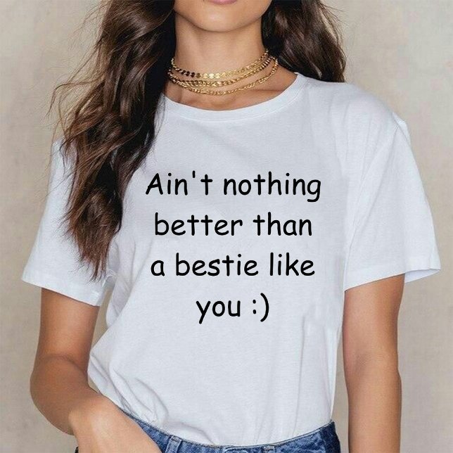 T-shirt N'est rien de mieux qu'un bestie comme toi blanc (Ain't nothing better than a bestie like you white T-Shirt)