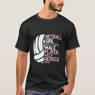 T-shirt Netball Parce Que Les Joueurs Hommes Ont Besoin De
