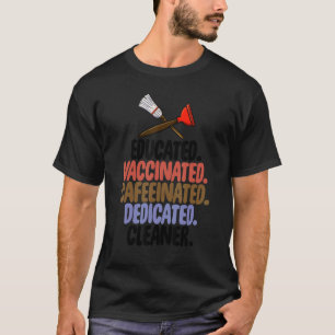 T-shirt Nettoyage dédié Caféiné Vacciné Éduqué