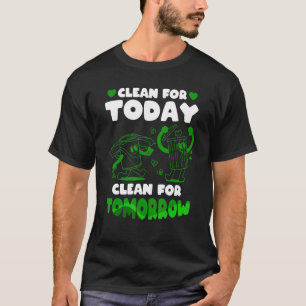 T-shirt Nettoyer Pour Aujourd'Hui Nettoyer Pour Demain Pas