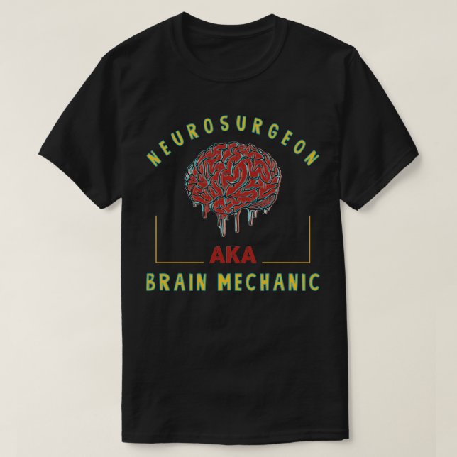 T-shirt Neurochirurgien aka Mécanicien du cerveau drôle ne (Design devant)